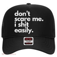 DonT Scare Me I Shit Easily Funny Sarcasm Quote Hat thumb 0