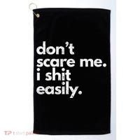 DonT Scare Me I Shit Easily Funny Sarcasm Quote Golf Towel thumb 0
