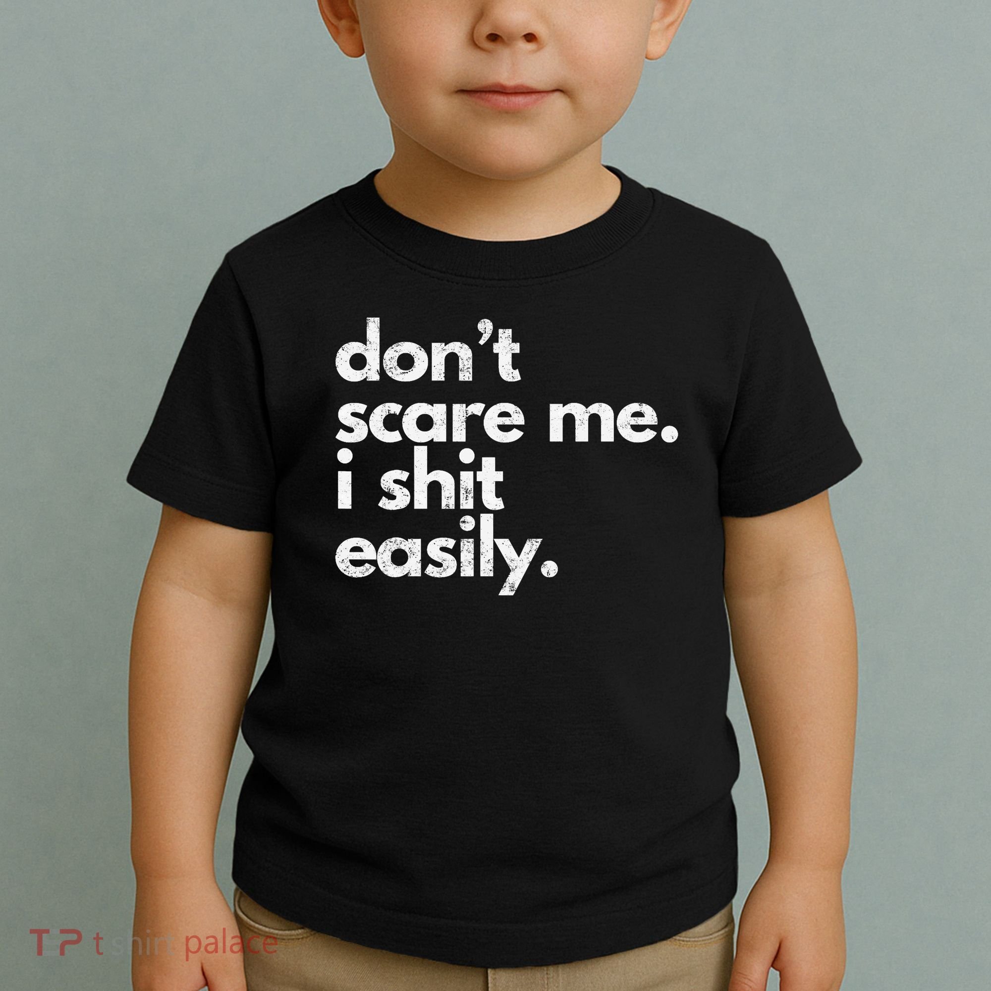 DonT Scare Me I Shit Easily Funny Sarcasm Quote Toddler T-Shirt