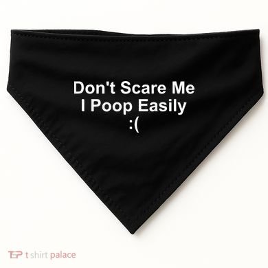 DonT Scare Me I Poop Easily USA-Made Doggie Bandana