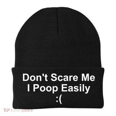 DonT Scare Me I Poop Easily Beanie