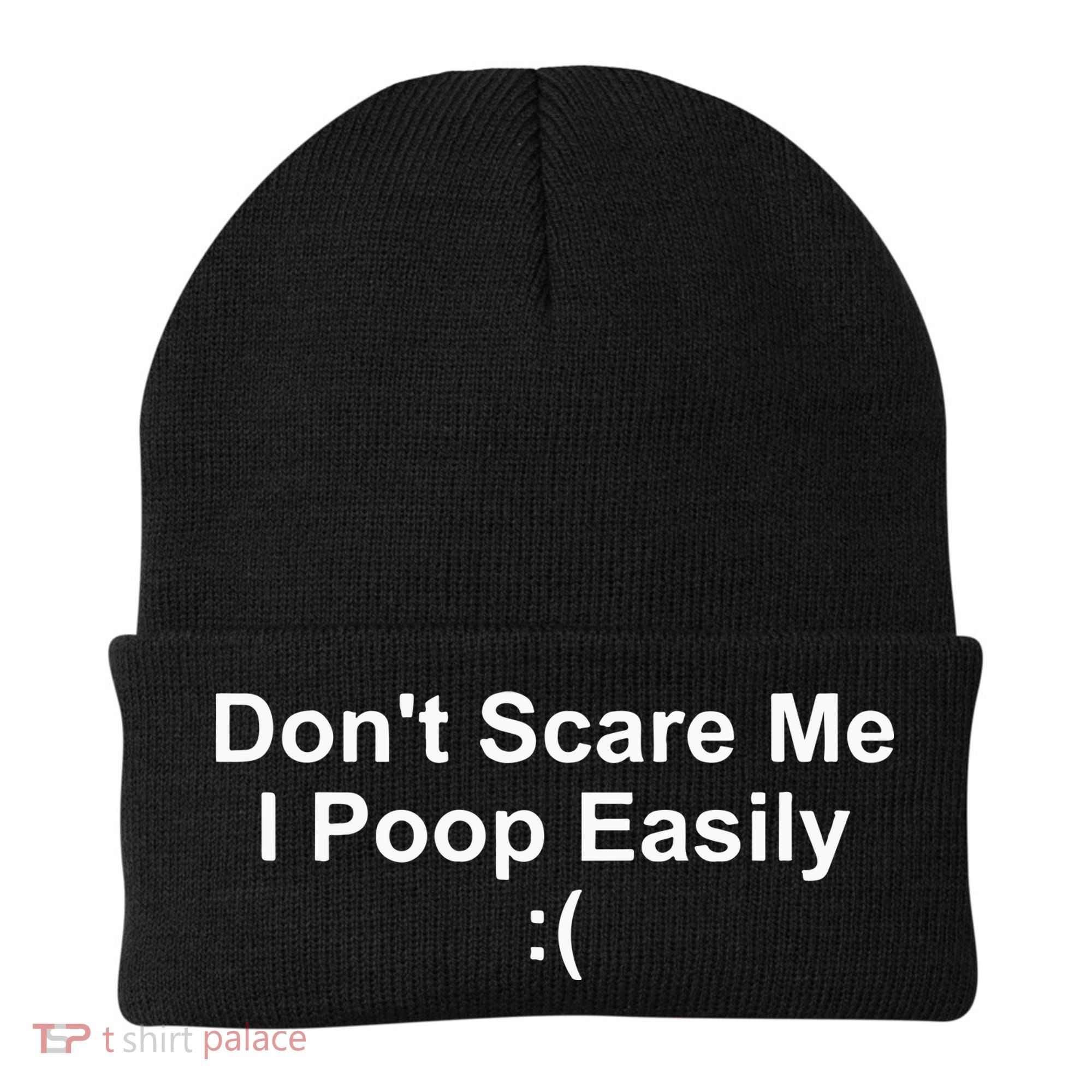 DonT Scare Me I Poop Easily Beanie