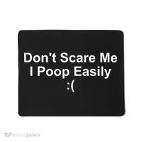 DonT Scare Me I Poop Easily Mousepad thumb 0