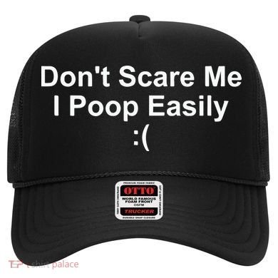 DonT Scare Me I Poop Easily Hat