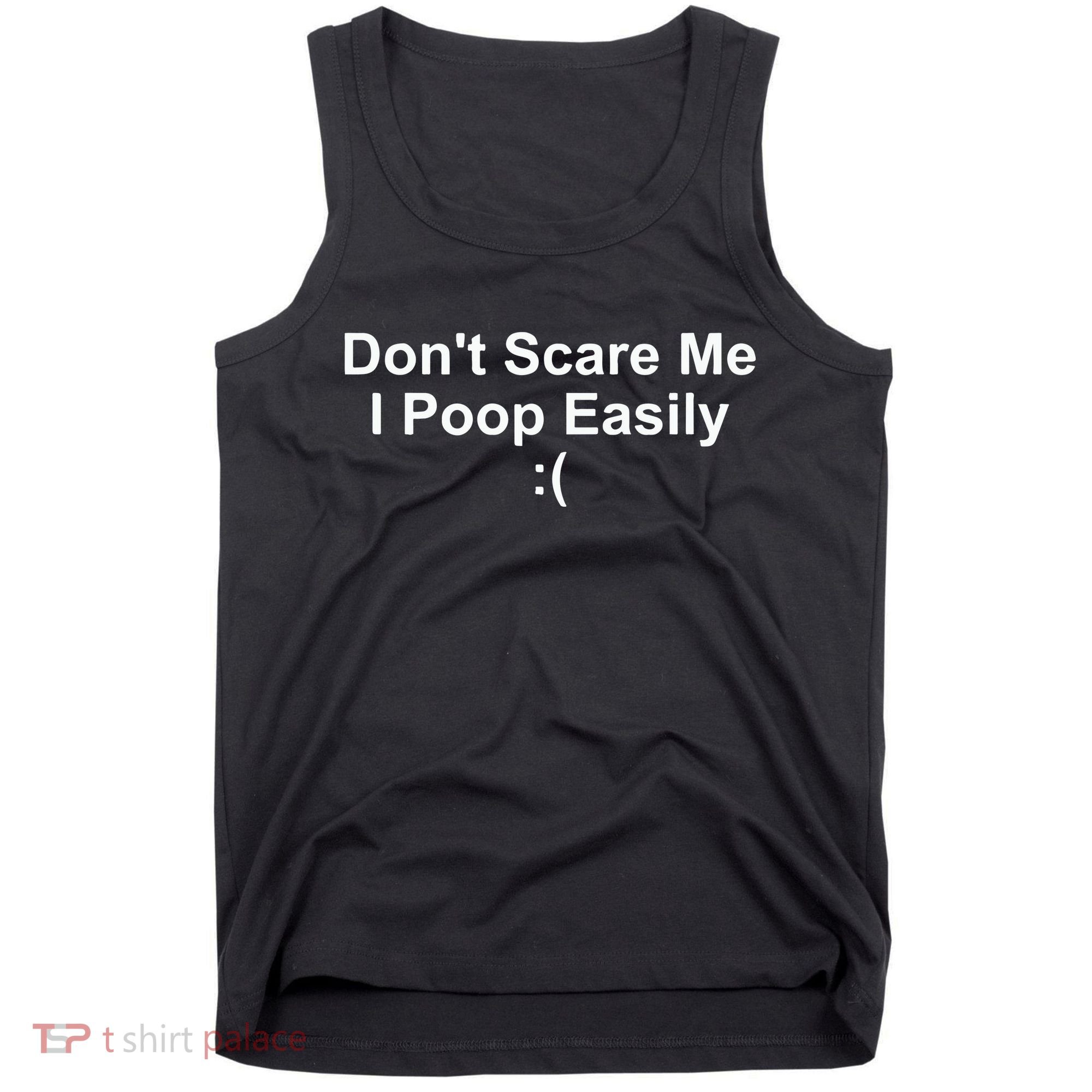 DonT Scare Me I Poop Easily Tank Top