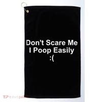DonT Scare Me I Poop Easily Golf Towel thumb 0