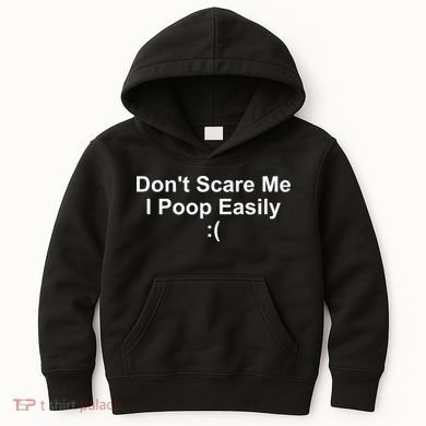 DonT Scare Me I Poop Easily Kids Hoodie