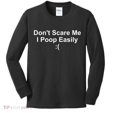 DonT Scare Me I Poop Easily Kids Long Sleeve Shirt