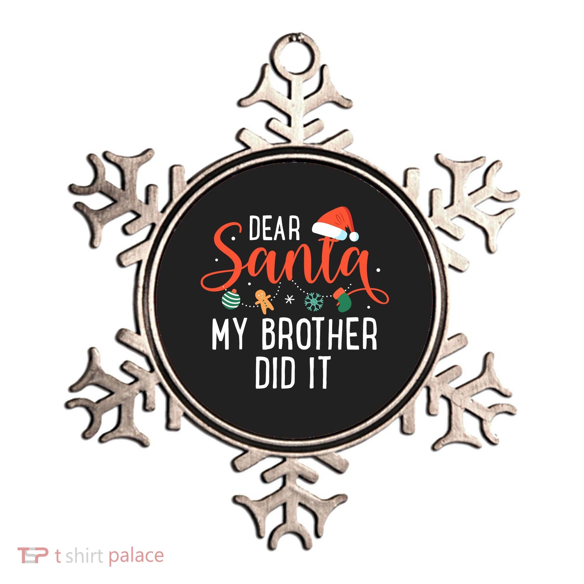 Dear Santa My Brother Did It Family Christmas Ornament