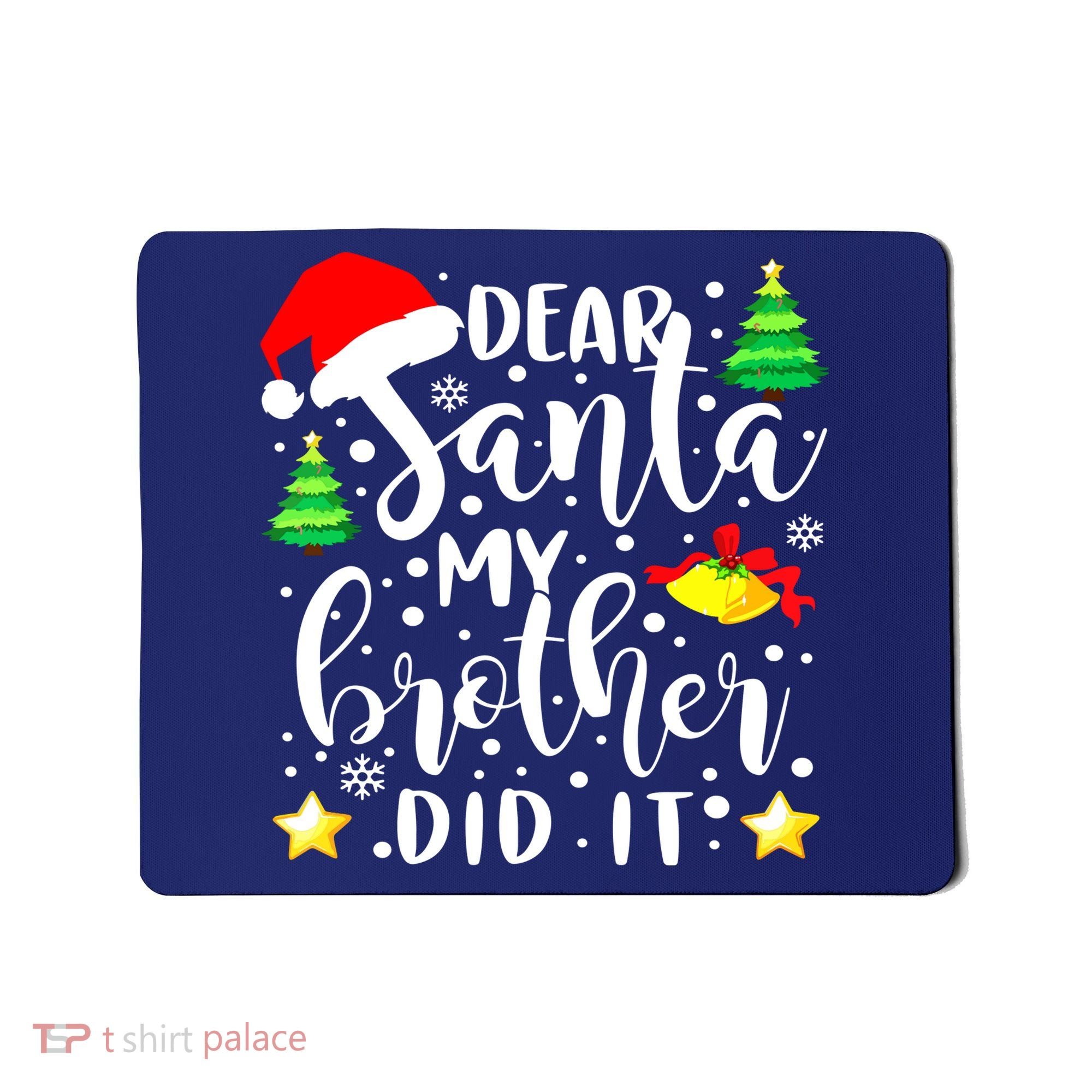 Dear Santa My Brother Did It Funny Christmas Pajama Mousepad