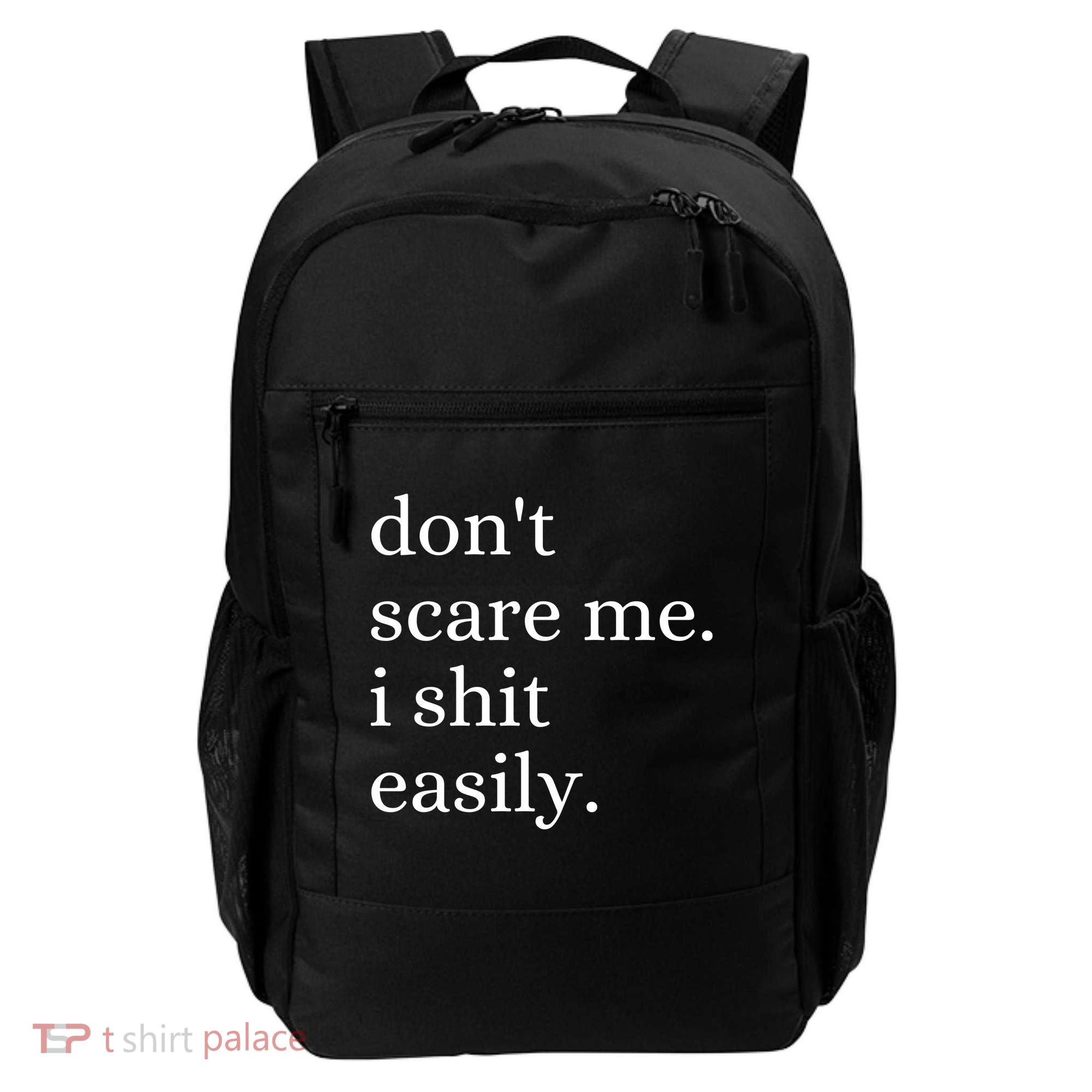 DonT Scare Me I Shit Easily Funny Sarcasm Quote Backpack