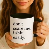 DonT Scare Me I Shit Easily Funny Sarcasm Quote Coffee Mug thumb 3
