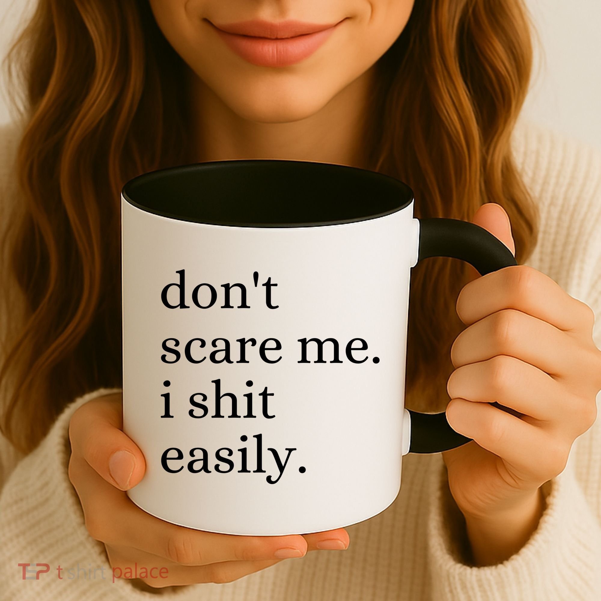 DonT Scare Me I Shit Easily Funny Sarcasm Quote Coffee Mug