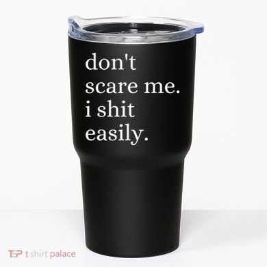DonT Scare Me I Shit Easily Funny Sarcasm Quote Tumbler