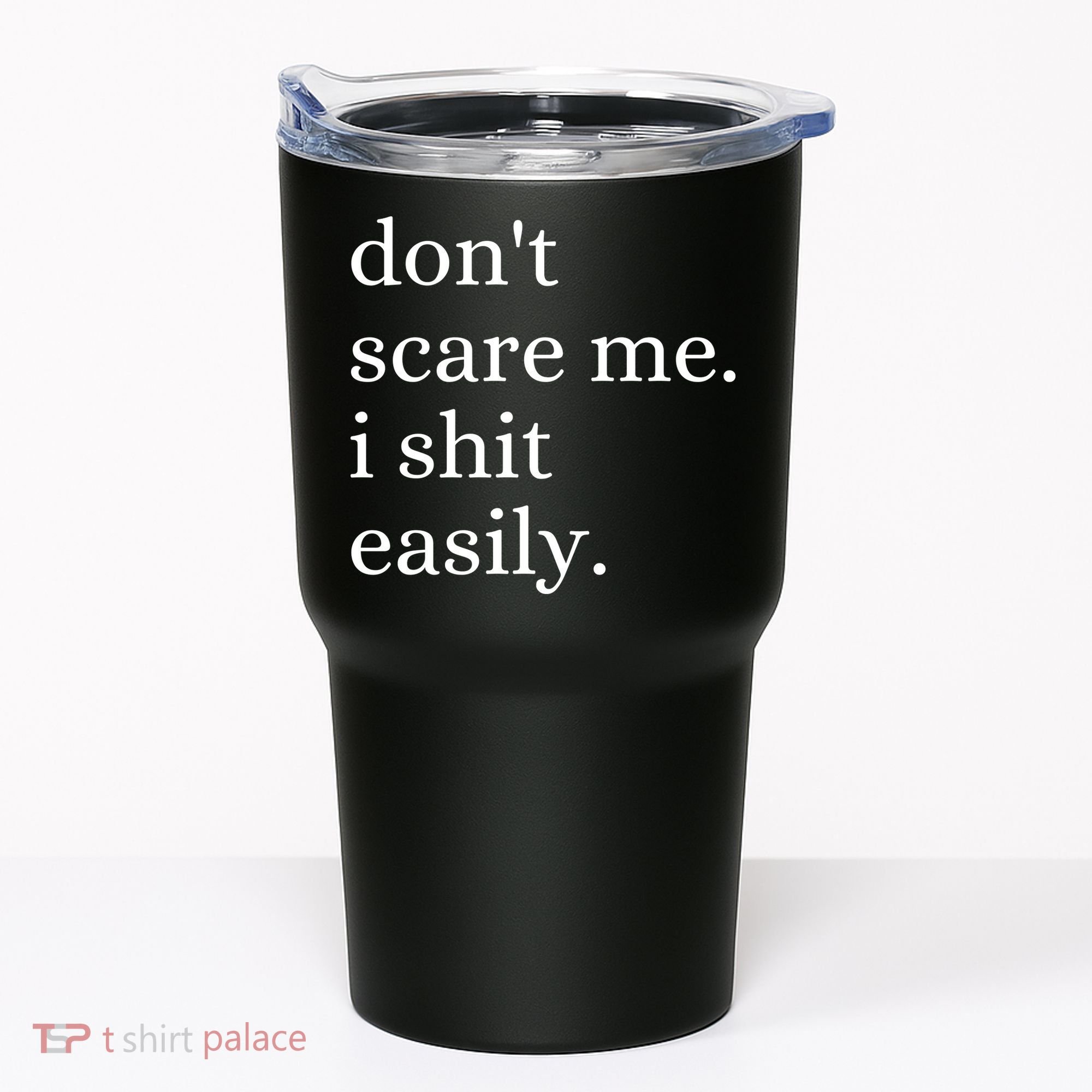 DonT Scare Me I Shit Easily Funny Sarcasm Quote Tumbler
