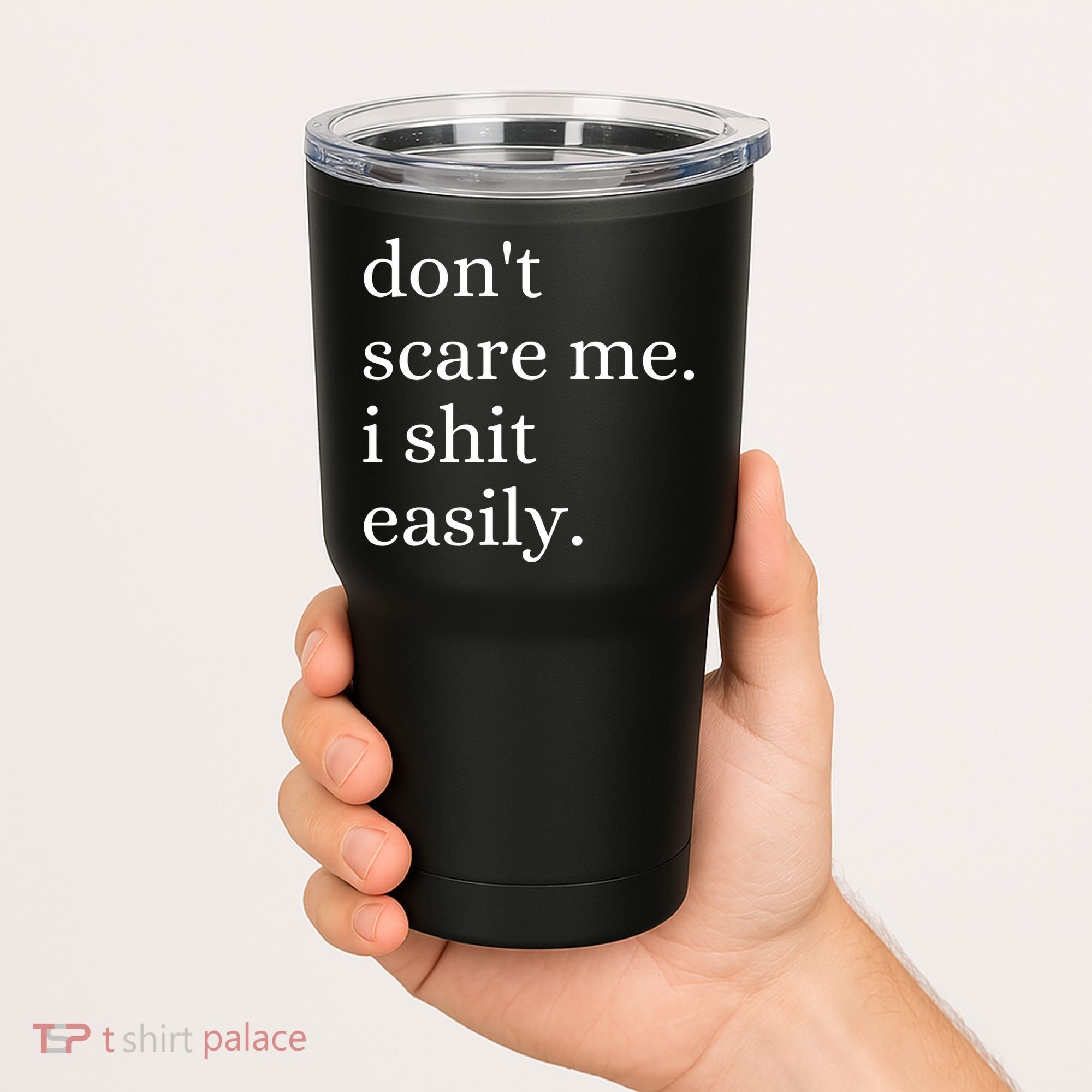 DonT Scare Me I Shit Easily Funny Sarcasm Quote Tumbler