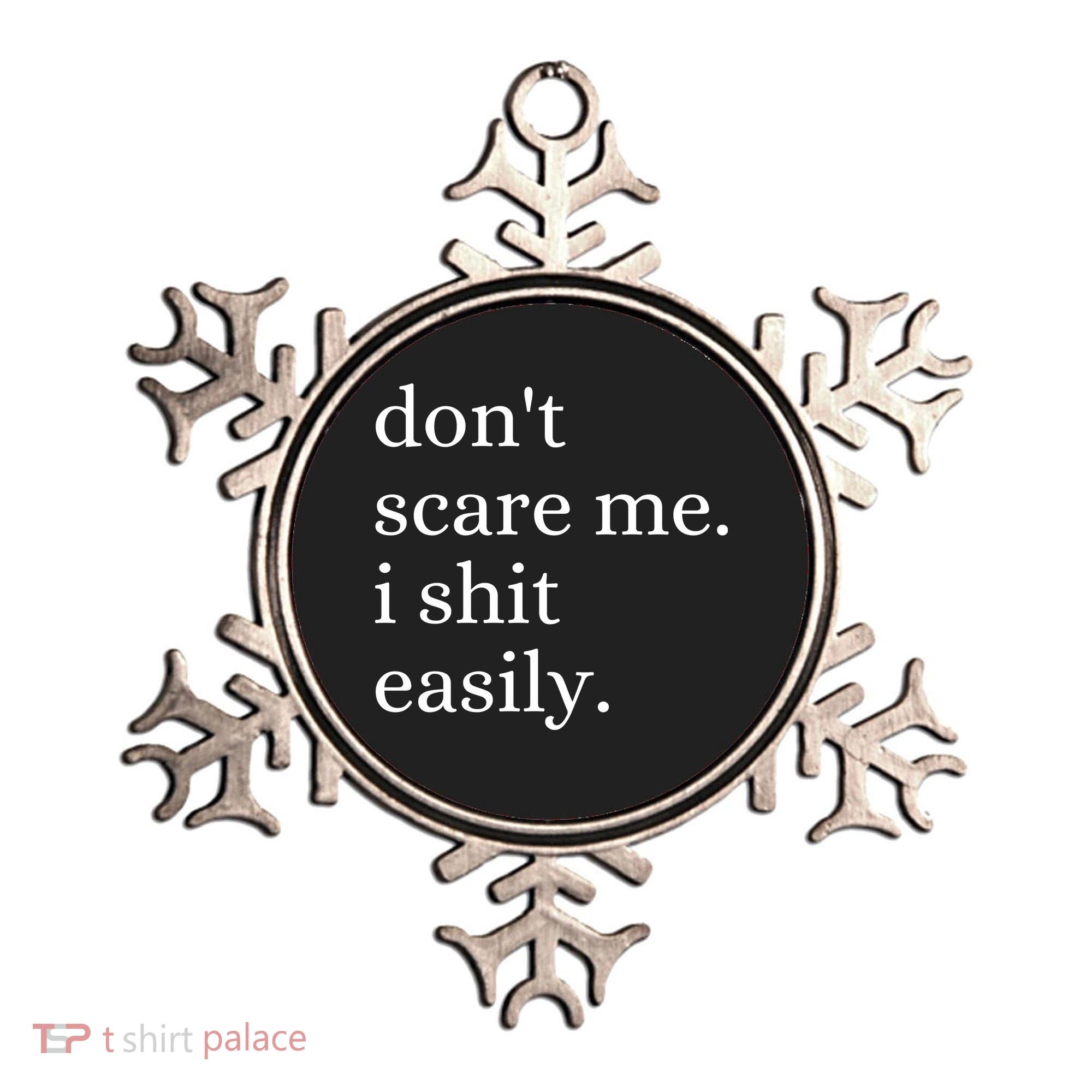 DonT Scare Me I Shit Easily Funny Sarcasm Quote Ornament