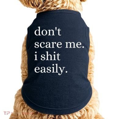 DonT Scare Me I Shit Easily Funny Sarcasm Quote Doggie Tank