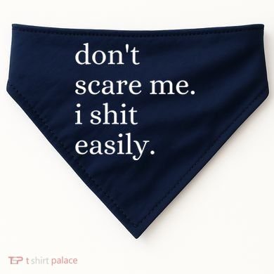 DonT Scare Me I Shit Easily Funny Sarcasm Quote USA-Made Doggie Bandana