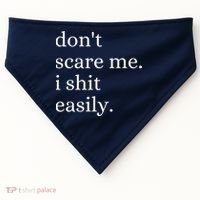 DonT Scare Me I Shit Easily Funny Sarcasm Quote USA-Made Doggie Bandana thumb 0