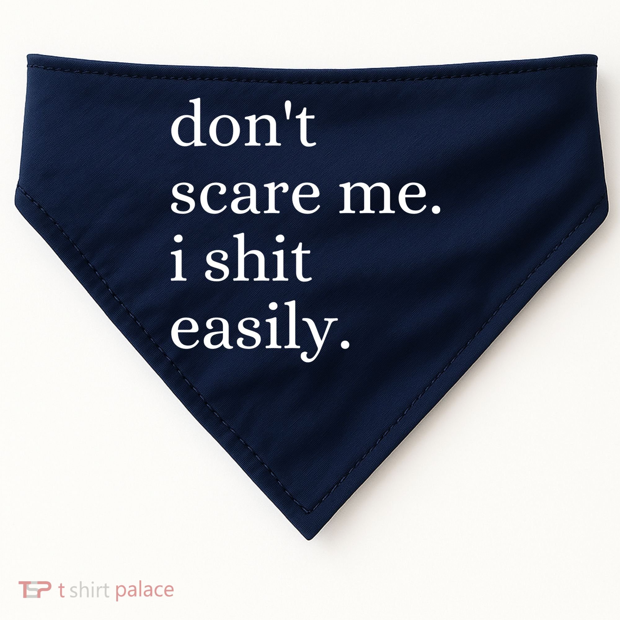 DonT Scare Me I Shit Easily Funny Sarcasm Quote USA-Made Doggie Bandana