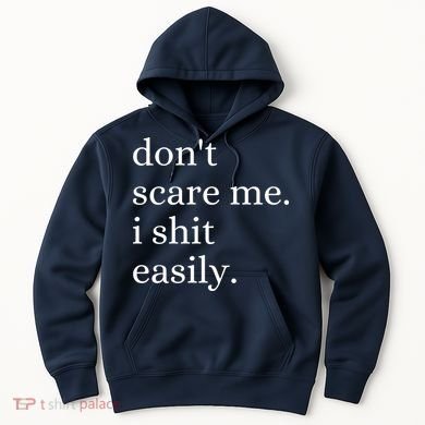 DonT Scare Me I Shit Easily Funny Sarcasm Quote Hoodie