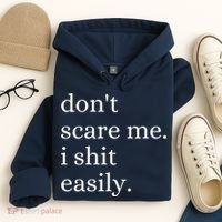 DonT Scare Me I Shit Easily Funny Sarcasm Quote Hoodie thumb 4