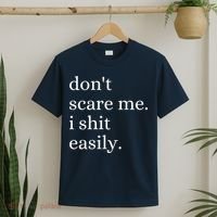 DonT Scare Me I Shit Easily Funny Sarcasm Quote T-Shirt thumb 2
