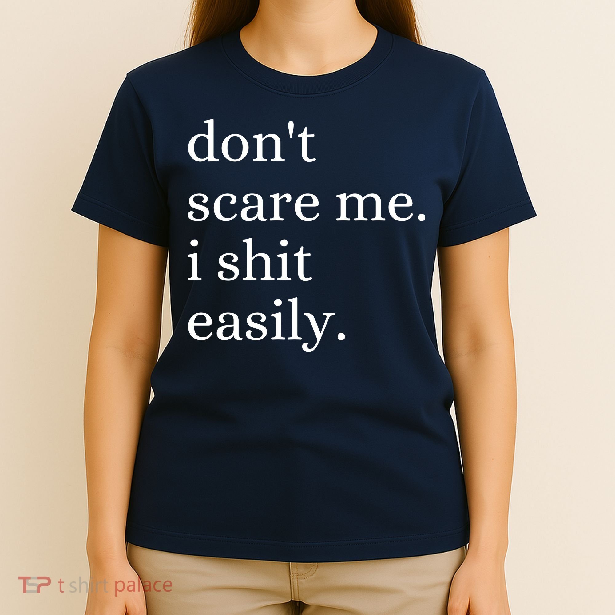 DonT Scare Me I Shit Easily Funny Sarcasm Quote T-Shirt