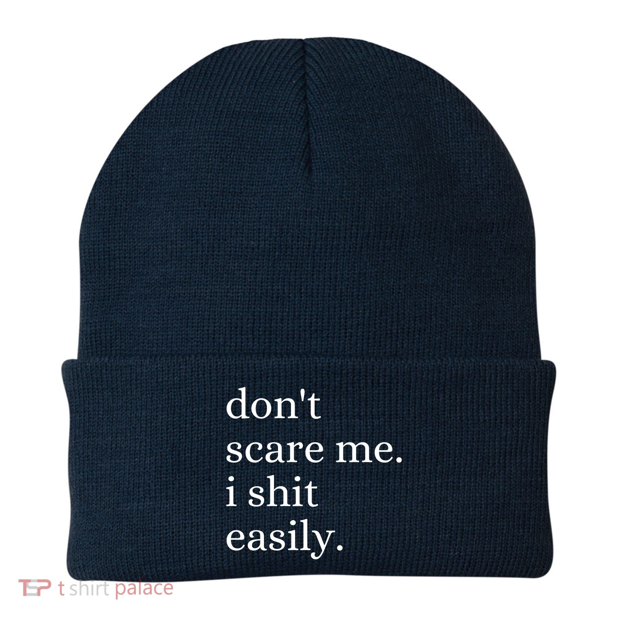 DonT Scare Me I Shit Easily Funny Sarcasm Quote Beanie