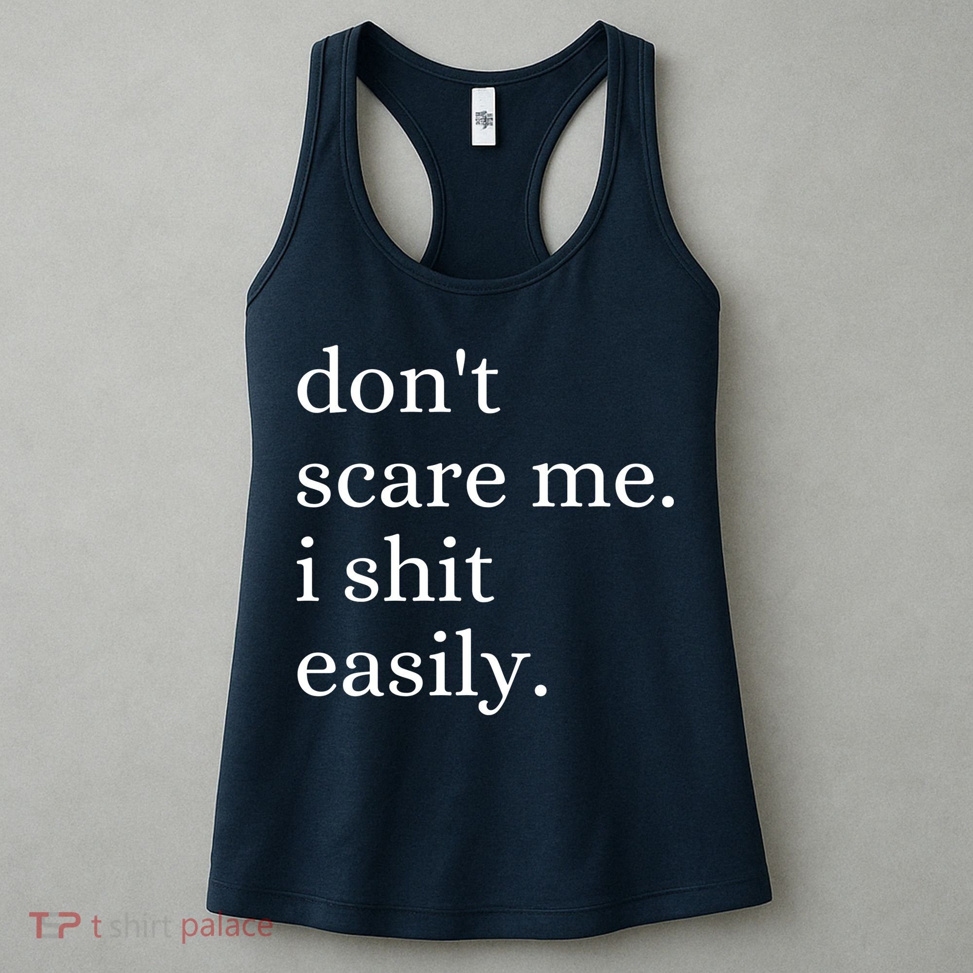 DonT Scare Me I Shit Easily Funny Sarcasm Quote Women's Tank Top