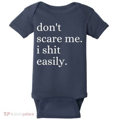 DonT Scare Me I Shit Easily Funny Sarcasm Quote Baby Bodysuit