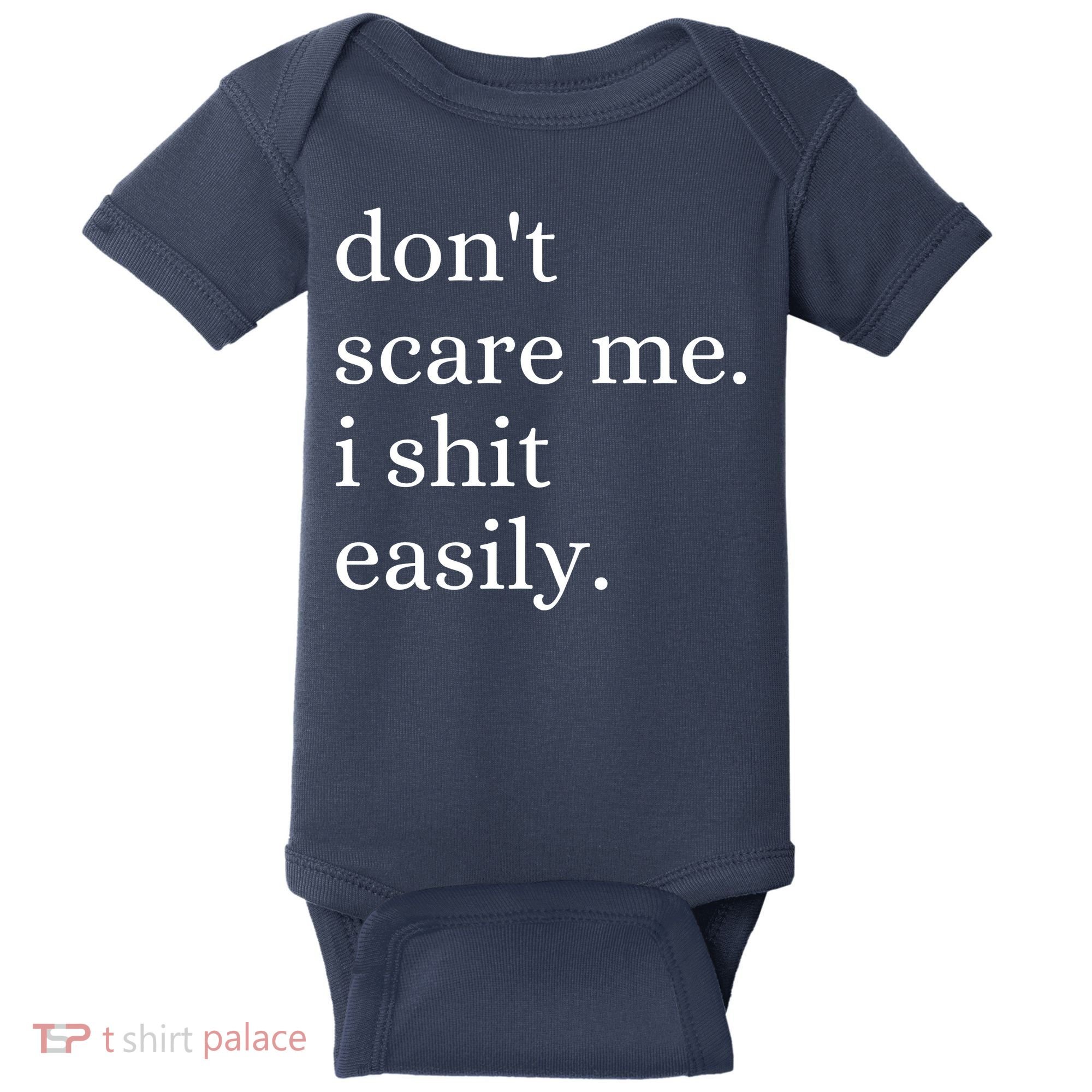 DonT Scare Me I Shit Easily Funny Sarcasm Quote Baby Bodysuit