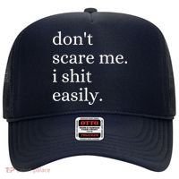 DonT Scare Me I Shit Easily Funny Sarcasm Quote Hat thumb 0
