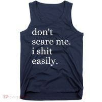 DonT Scare Me I Shit Easily Funny Sarcasm Quote Tank Top thumb 0