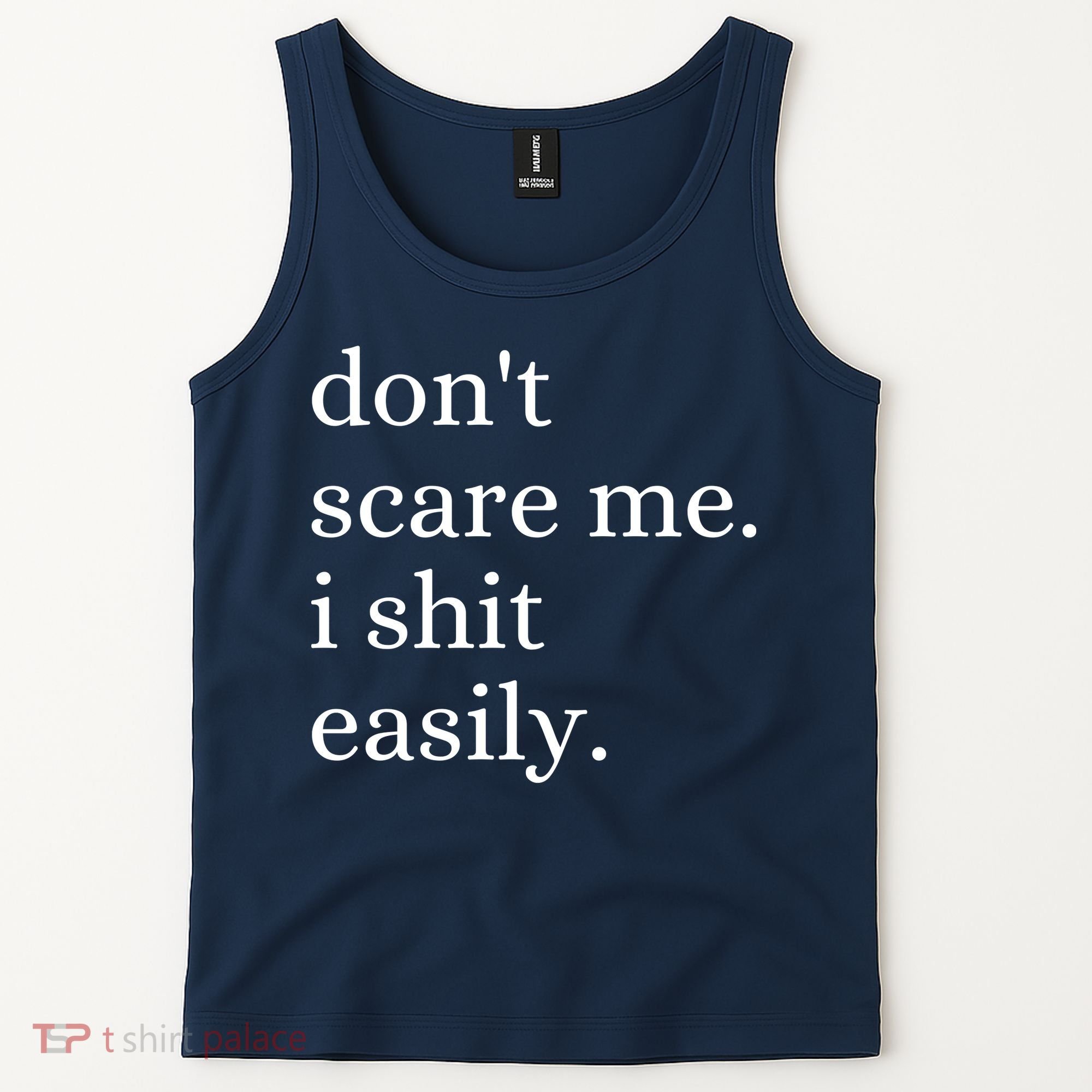 DonT Scare Me I Shit Easily Funny Sarcasm Quote Tank Top
