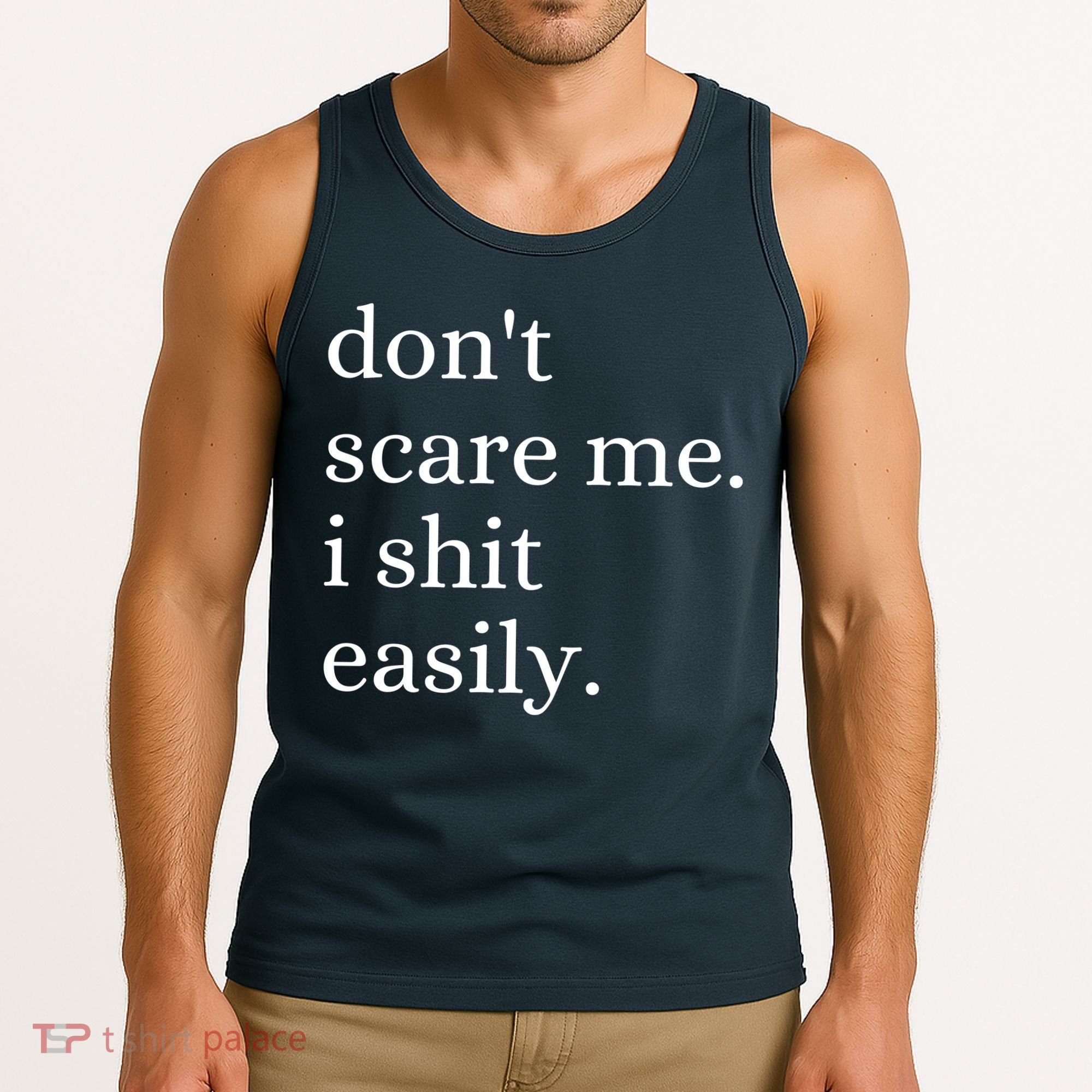 DonT Scare Me I Shit Easily Funny Sarcasm Quote Tank Top