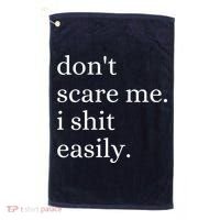 DonT Scare Me I Shit Easily Funny Sarcasm Quote Golf Towel thumb 0