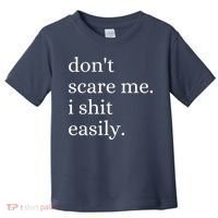 DonT Scare Me I Shit Easily Funny Sarcasm Quote Toddler T-Shirt thumb 0