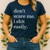 DonT Scare Me I Shit Easily Funny Sarcasm Quote Women's T-Shirt thumb 2
