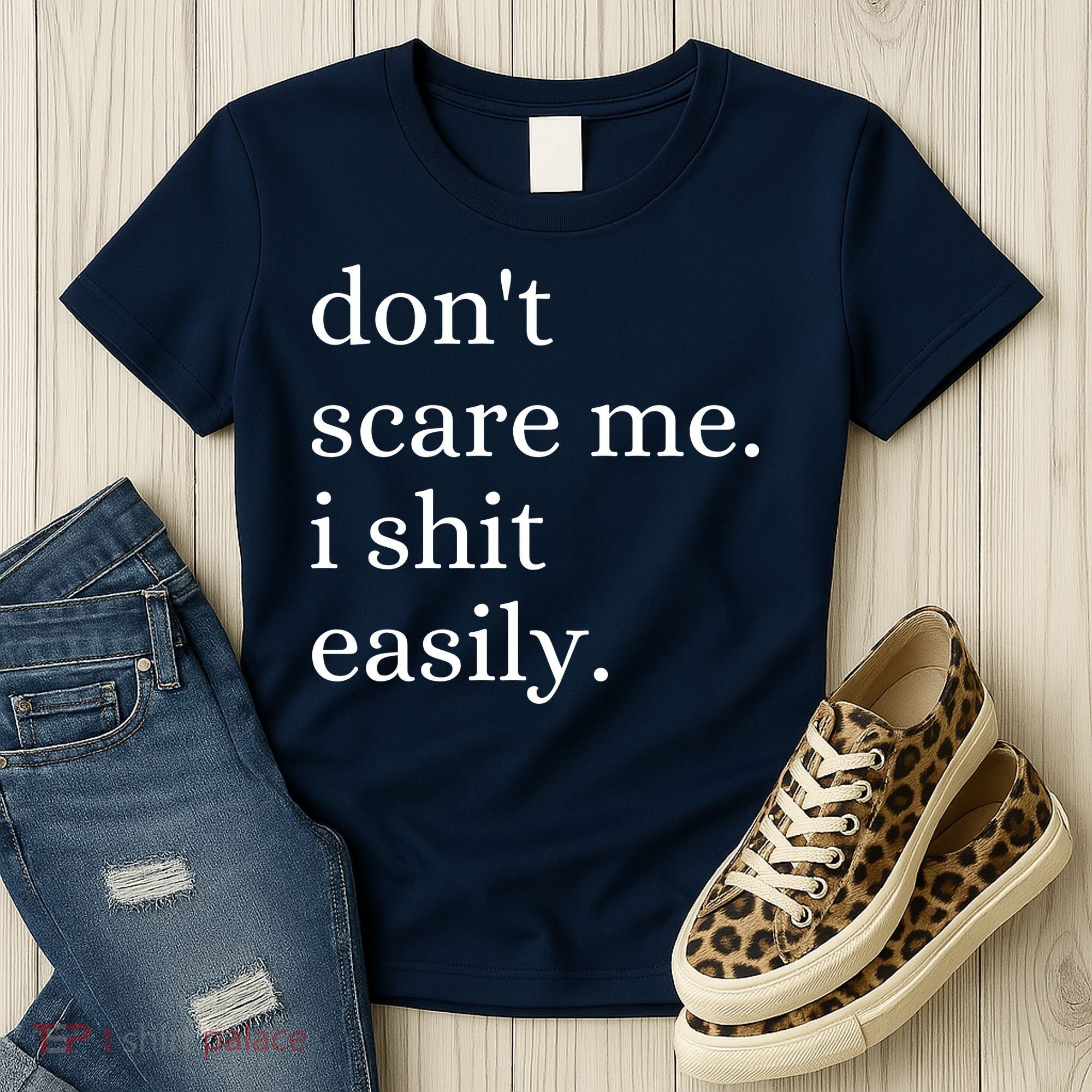 DonT Scare Me I Shit Easily Funny Sarcasm Quote Women's T-Shirt