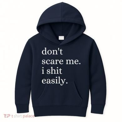 DonT Scare Me I Shit Easily Funny Sarcasm Quote Kids Hoodie