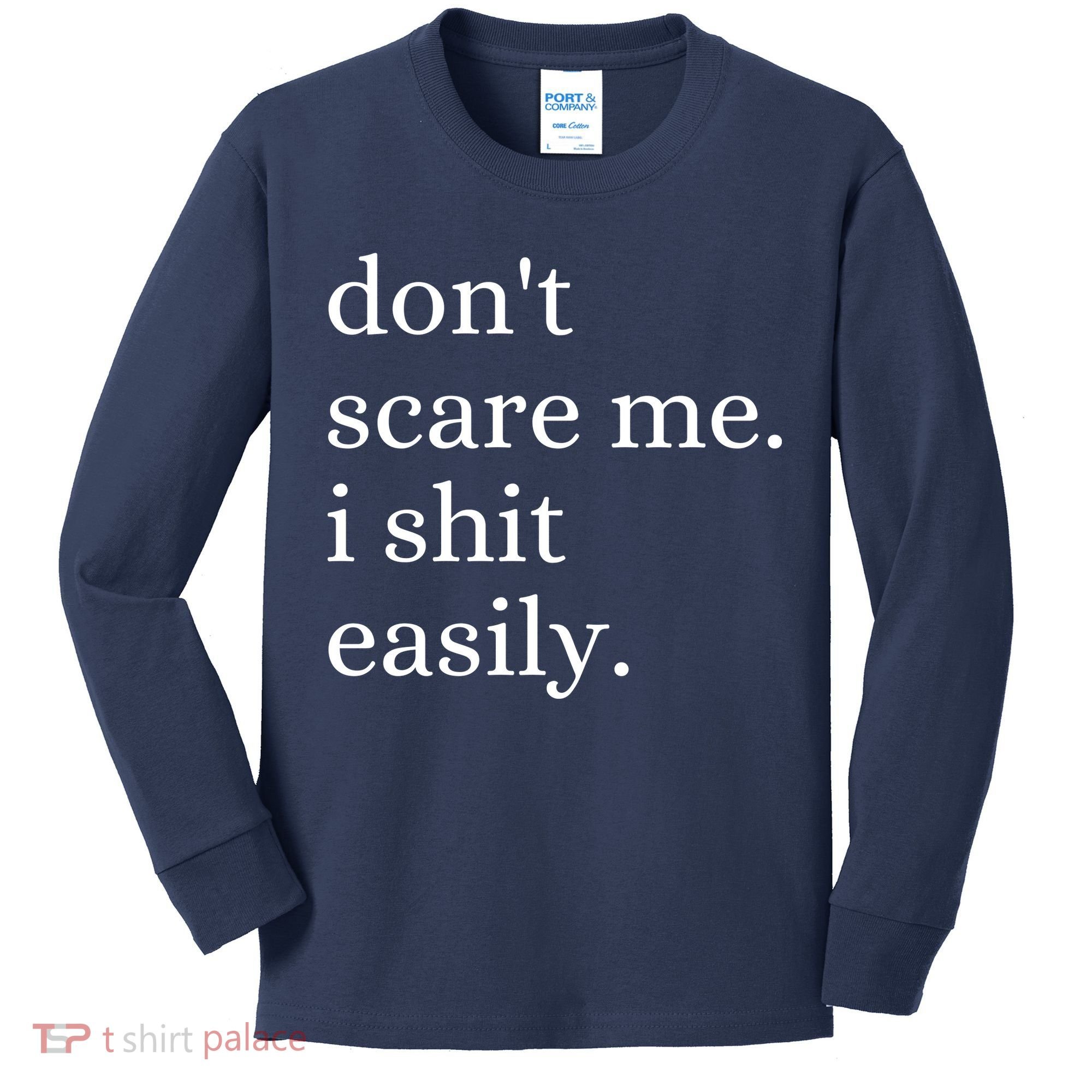 DonT Scare Me I Shit Easily Funny Sarcasm Quote Kids Long Sleeve Shirt