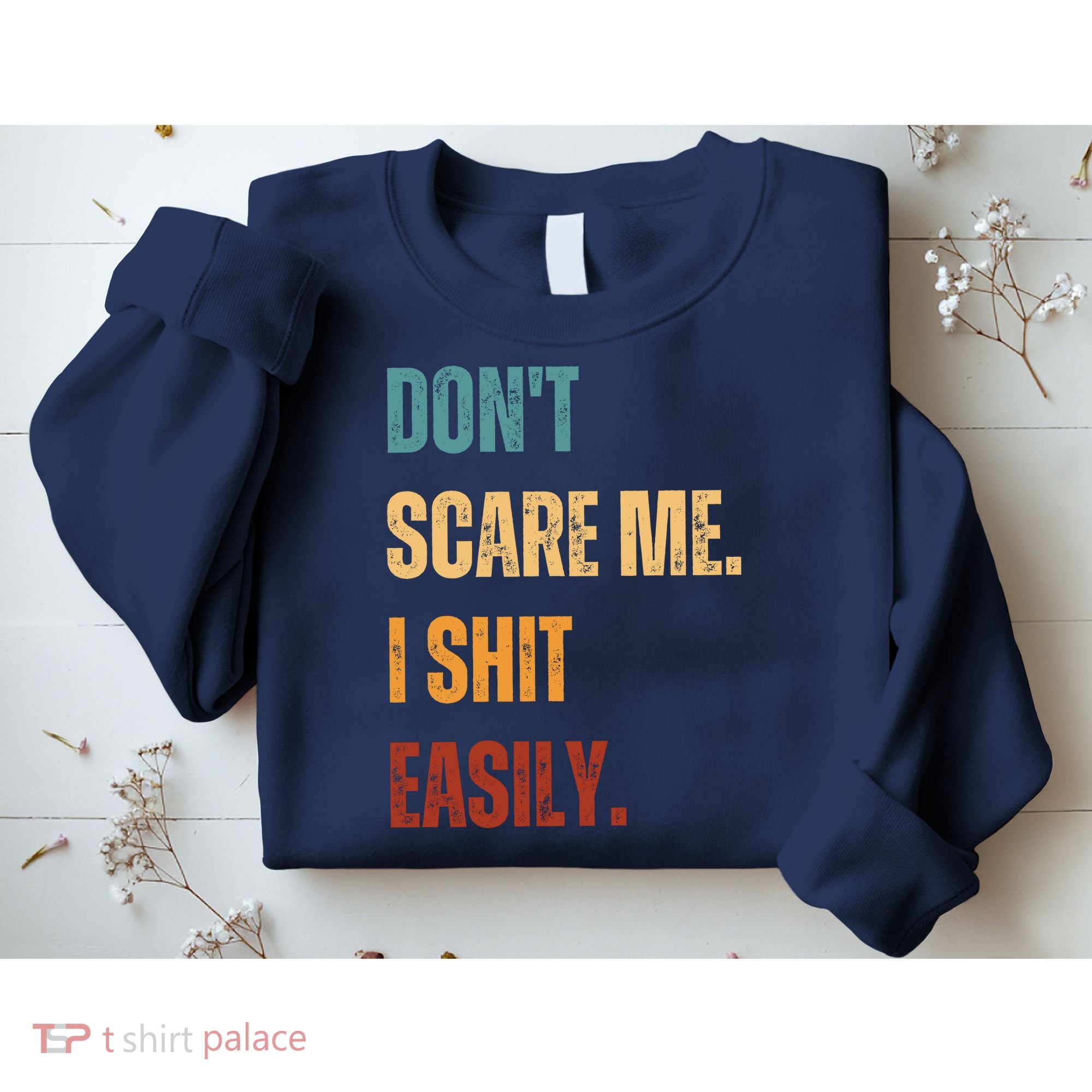 DonT Scare Me I Shit Easily Funny Sweatshirt