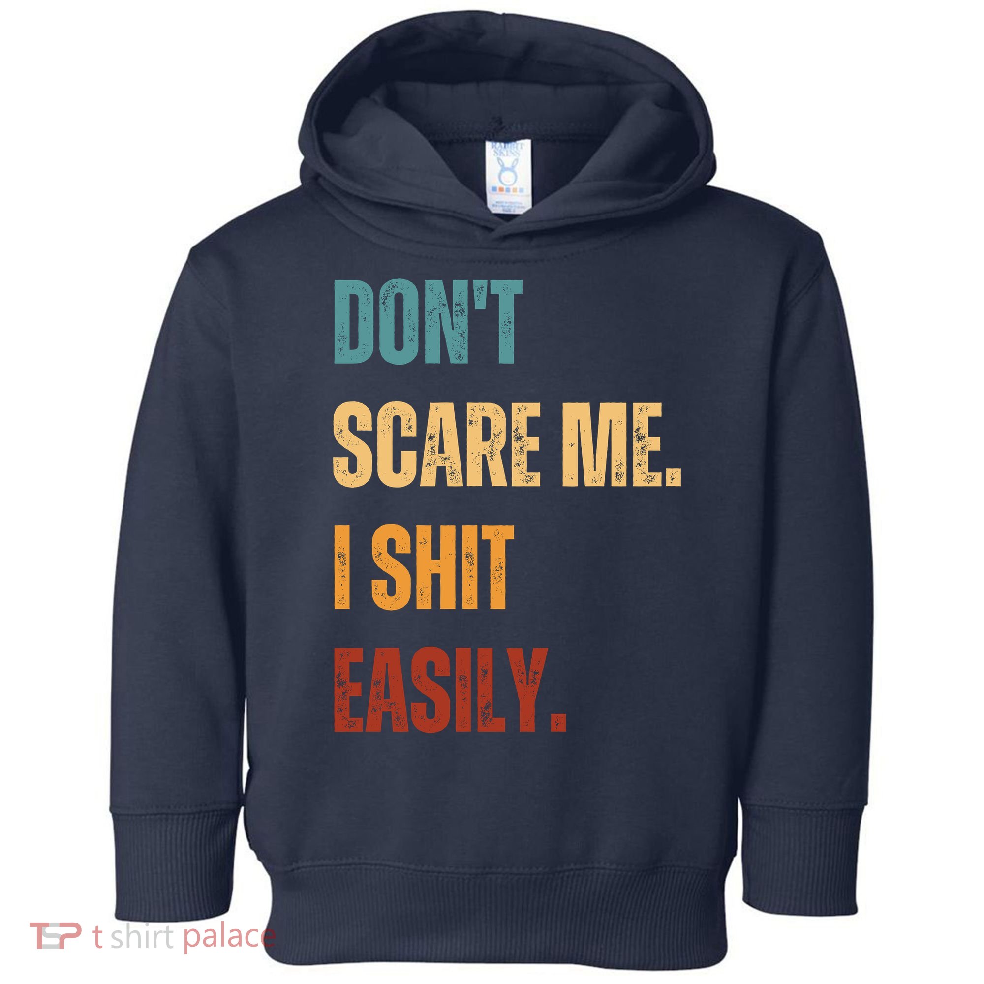 DonT Scare Me I Shit Easily Funny Toddler Hoodie