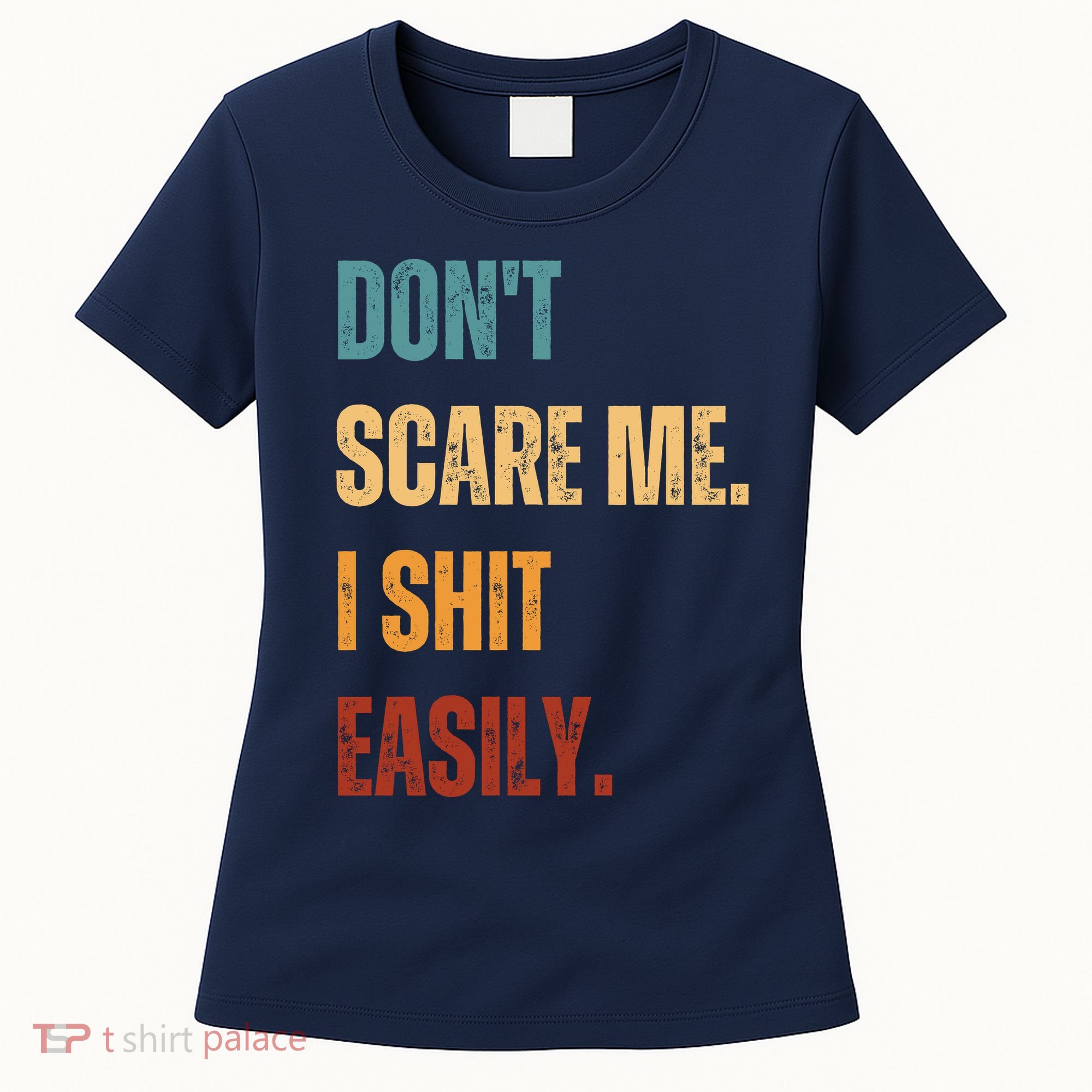 DonT Scare Me I Shit Easily Funny Women's T-Shirt