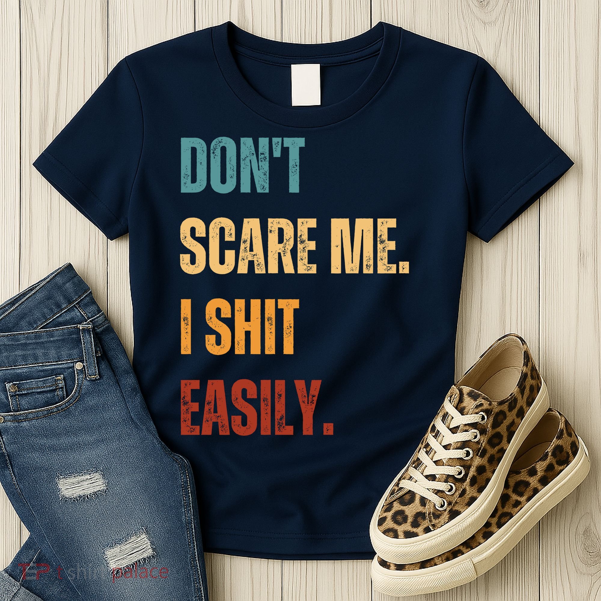 DonT Scare Me I Shit Easily Funny Women's T-Shirt