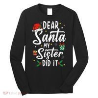 Dear Santa My Sister Did It Funny Christmas Long Sleeve Shirt thumb 0