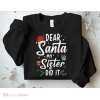 Dear Santa My Sister Did It Funny Christmas Sweatshirt thumb 2