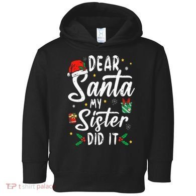 Dear Santa My Sister Did It Funny Christmas Toddler Hoodie
